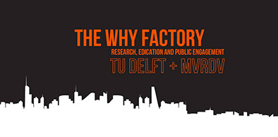 THE WHY FACTORY - TU DELFT + MVRDV