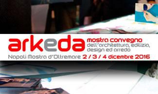 ARKEDA - NAPLES 2016
 MOSTRA D’OLTREMARE

